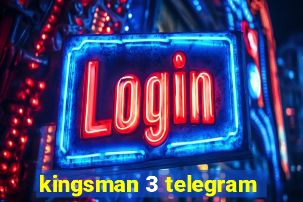 kingsman 3 telegram